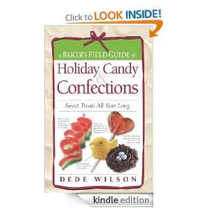 Bakers Field Guide to Holiday Candy Sweet Treats All Year Long 