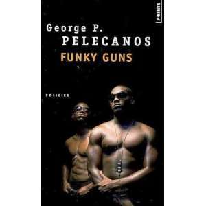  Funky Guns (9782020581196) George P Pelecanos Books