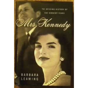    Mrs.KennedyThe Missing History of the Kennedy Years Books