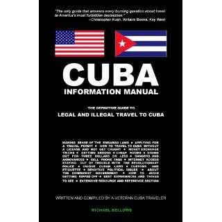 Cuba Information Manual The Definitive Guide to Legal and Illegal 