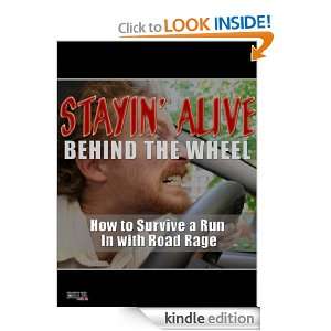 Stayin Alive Behind The Wheel   How To Survive a Run In With Road Rage 