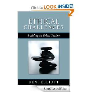 Ethical Challenges Building an Ethics Toolkit Deni Elliott  