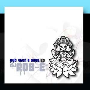  Out With A Bang EP DJ Rob E Music