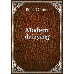  Modern dairying Robert Crowe Books
