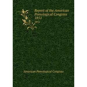  Report of the American Pomological Congress. 1851 