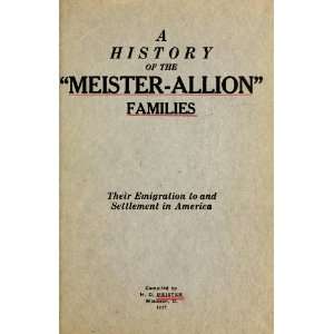   Meister Allion Families, Their Emigration To And Settlement In America