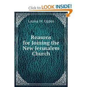  Reasons for Joining the New Jerusalem Church Louisa W 