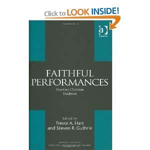  Faithful Performances (Ashgate Studies in Theology 