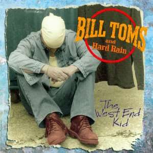  The West End Kid Bill And Hard Rain Toms Music