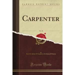 Carpenter, Vol. 34 (Classic Reprint) United Brotherhood Of Carpenters 
