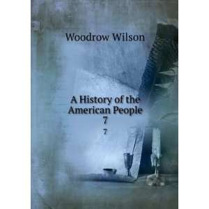  A History of the American People. 7 Woodrow Wilson Books