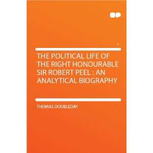   Sir Robert Peel  an Analytical Biography Thomas Doubleday Books