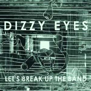  Lets Break Up the Band +2 Dizzy Eyes Music