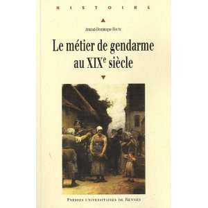  MÃ©tier de gendarme au XIXe siÃ¨cle (French Edition 