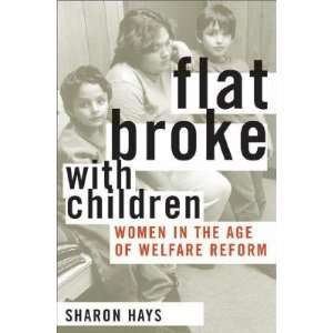  Flat Broke with Children Women in the Age of Welfare Reform [FLAT 