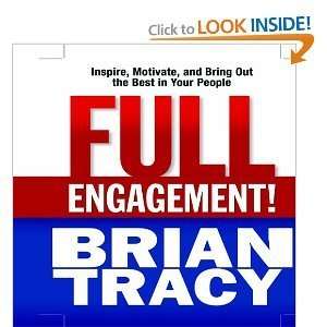 Engagement Inspire, Motivate, and Bring Out the Best in Your People 