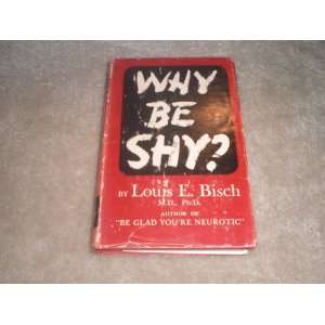 Why be shy? How to banish self consciousness and develop confidence,