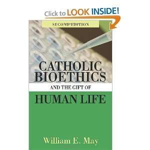  Catholic Bioethics and Gift ofHuman Life2nd Second edition 