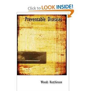 Preventable Diseases Woods Hutchinson 9780554068480  