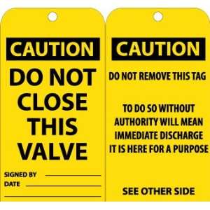 Accident Prevention Tags, Do Not Close This Valve, 6X3, .015 Mil Unrip 