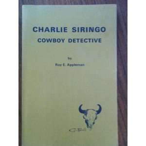 Charlie Siringo Cowboy Detective (The Great Western Series, Number 3 