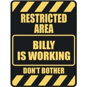     RESTRICTED AREA BILLY IS WORKING  PARKING SIGN