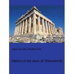  History of the Jews of Thessaloniki Ronald Cohn Jesse 