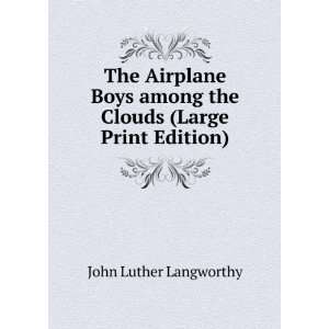   among the Clouds (Large Print Edition) John Luther Langworthy Books