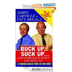 Buck Up, Suck Up . . . and Come Back When You Foul Up James Carville 