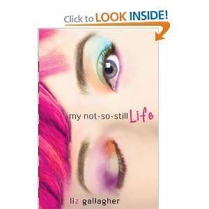  My Not So Still Life (9780375943300) Liz Gallagher Books