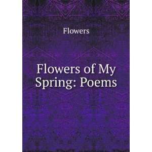  Flowers of My Spring Poems Flowers Books