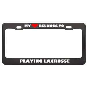 My Heart Belongs To Playing Lacrosse Hobby Sport Metal License Plate 