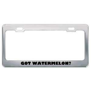 Got Watermelon? Eat Drink Food Metal License Plate Frame Holder Border 