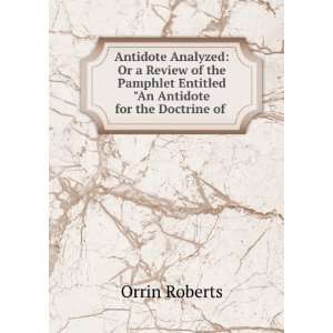  Antidote Analyzed Or a Review of the Pamphlet Entitled 