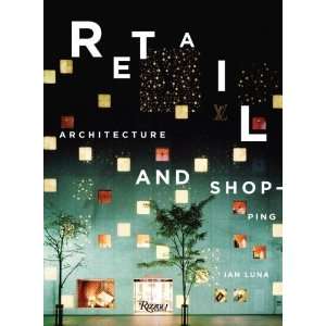    Retail Architecture & Shopping [Hardcover] Ian Luna Books
