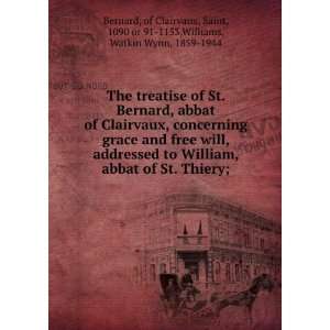  The treatise of St. Bernard, abbat of Clairvaux 