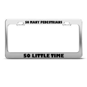 So Many Pedestrians So Little Time Humor Funny Metal license plate 