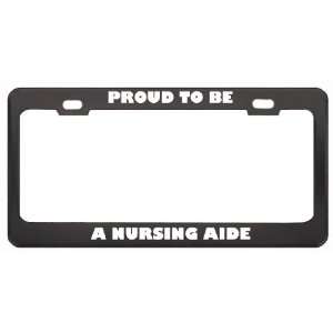  IM Proud To Be A Nursing Aide Profession Career License 
