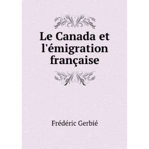  Le Canada et lÃ©migration franÃ§aise FrÃ©dÃ©ric 