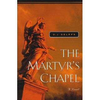 The Martyrs Chapel (Father Grif Mysteries) by Dudley J. Delffs (Aug 