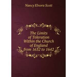   the Church of England from 1632 to 1642 Nancy Elnora Scott Books