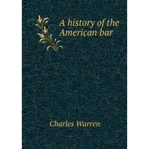  A history of the American bar. Charles Warren Books