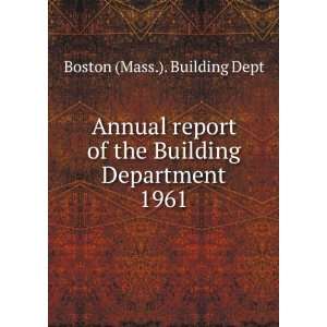   of the Building Department. 1961 Boston (Mass.). Building Dept Books
