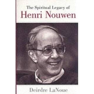 Spiritual Legacy of Henri Nouwen by Deirdre LaNoue ( Paperback 