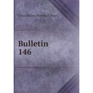  Bulletin. 146 United States. Bureau of Mines Books