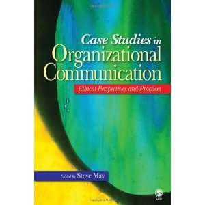  Case Studies in Organizational Communication Ethical Perspectives 