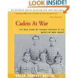 Cadets At War The True Story of Teenage Heroism at the Battle of New 