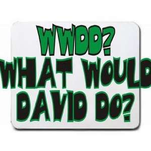  WWDD? What would David do? Mousepad