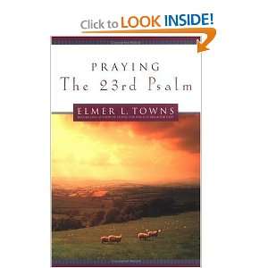  Praying the 23rd Psalm [Paperback] Elmer L. Towns Books