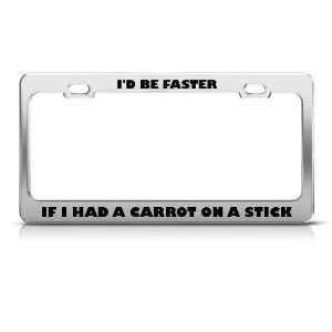  ID Be Faster If I Had A Carrot Humor license plate frame 